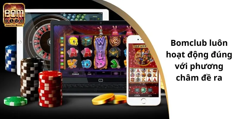 Bomclub luôn hoạt động đúng với phương châm đề ra