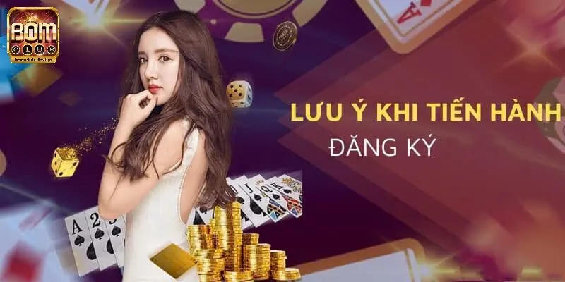 Lưu ý quan trọng khi đăng ký tài khoản BomClub
