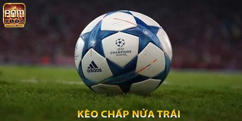 Kèo chấp 1/2 sôi động từ những trận cầu hot
